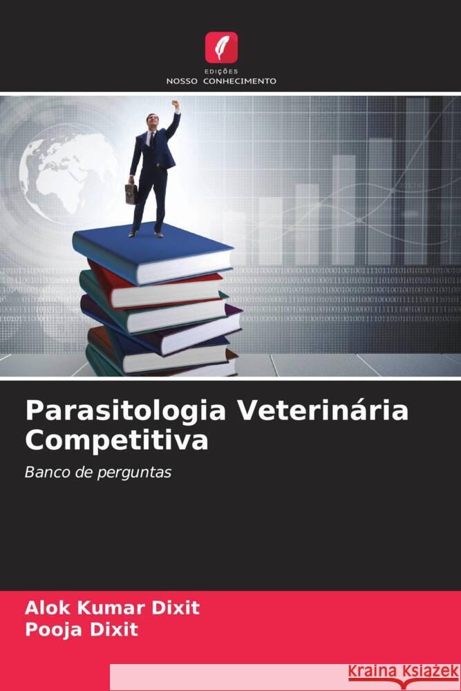 Parasitologia Veterinária Competitiva Dixit, Alok Kumar, Dixit, Pooja 9786204596037