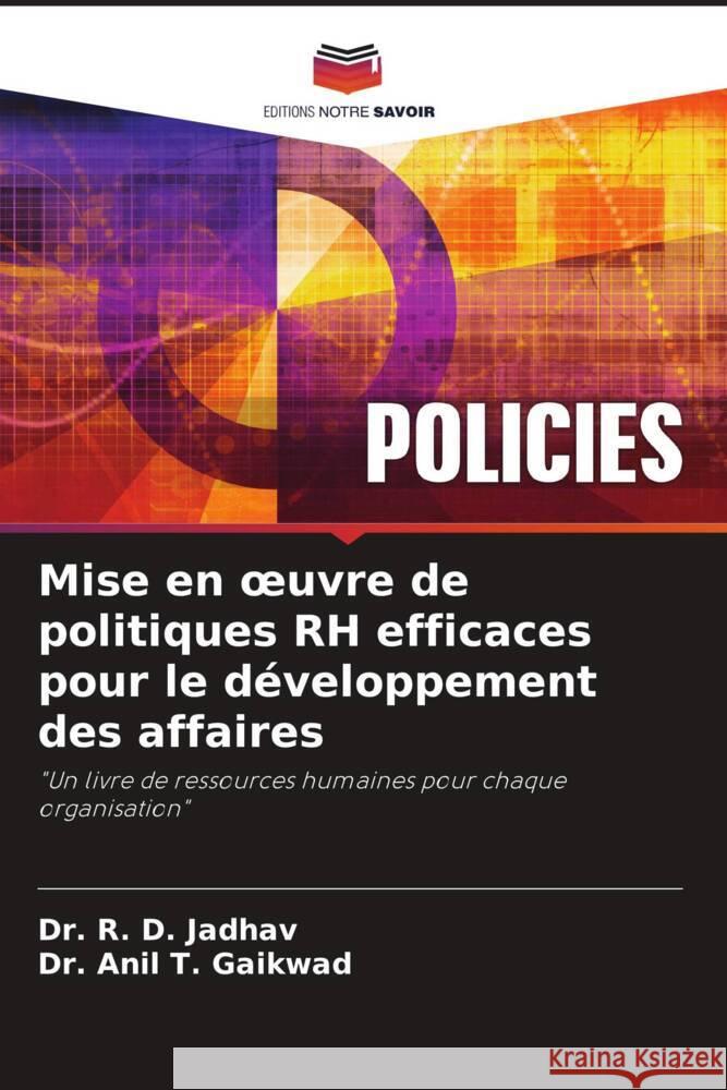 Mise en oeuvre de politiques RH efficaces pour le développement des affaires Jadhav, Dr. R. D., Gaikwad, Anil T. 9786204596914 Editions Notre Savoir
