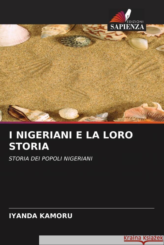 I NIGERIANI E LA LORO STORIA Kamoru, Iyanda 9786204597164 Edizioni Sapienza