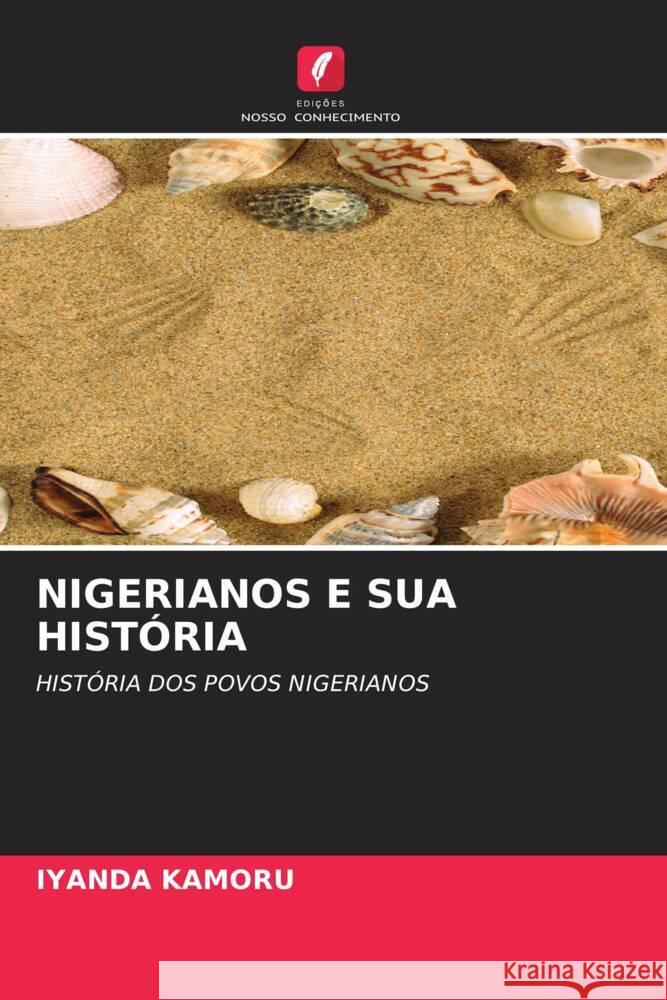 NIGERIANOS E SUA HISTÓRIA Kamoru, Iyanda 9786204597171 Edições Nosso Conhecimento