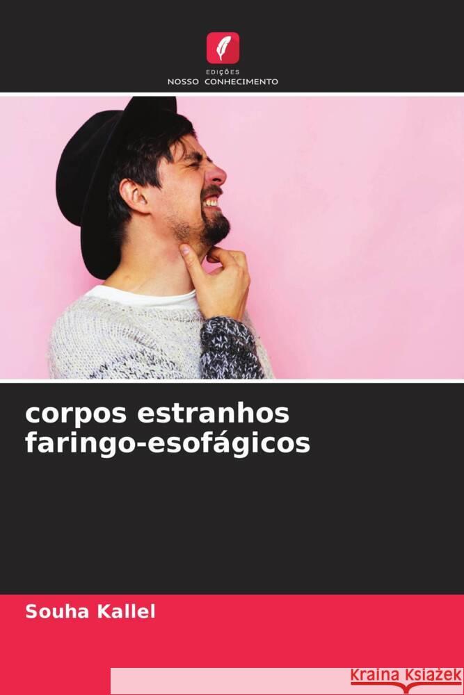 corpos estranhos faringo-esofágicos Kallel, Souha 9786204597294 Edições Nosso Conhecimento