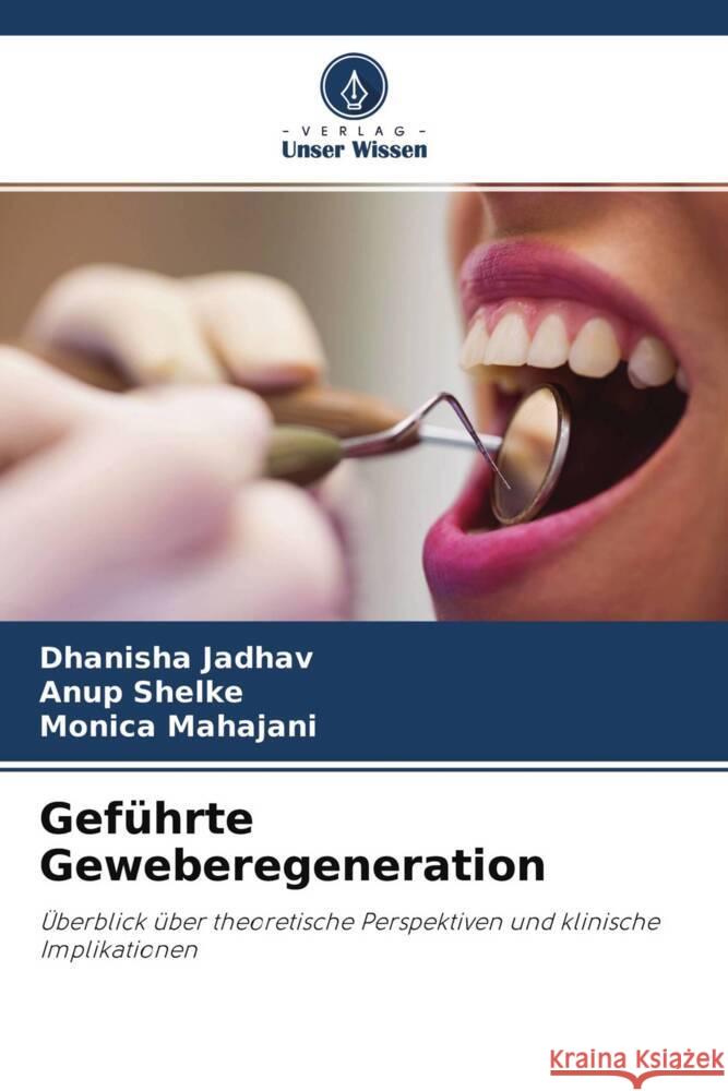 Geführte Geweberegeneration Jadhav, Dhanisha, Shelke, Anup, Mahajani, Monica 9786204597386 Verlag Unser Wissen
