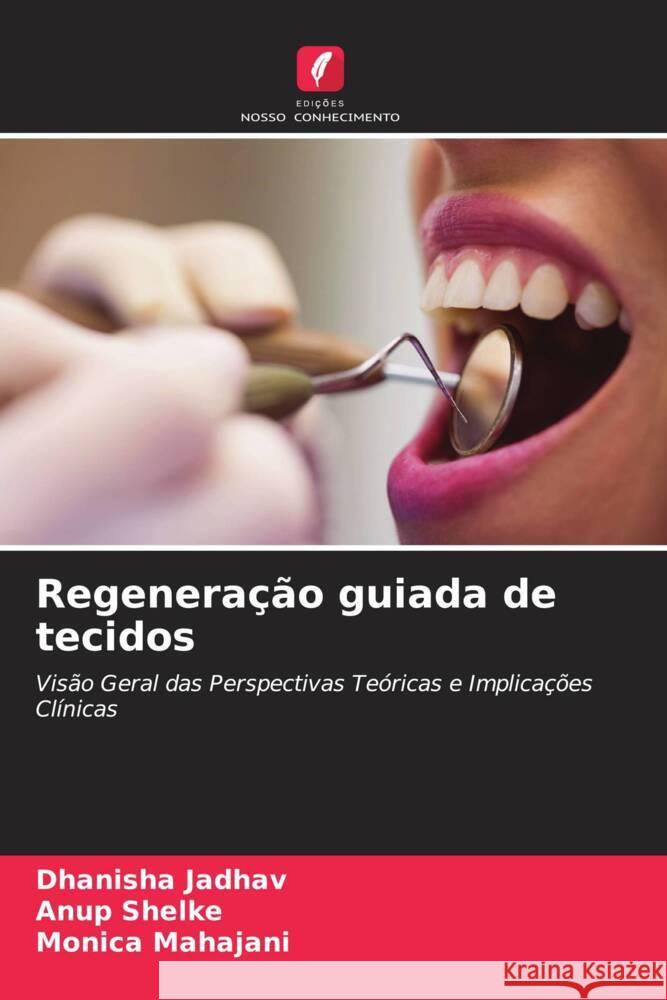 Regeneração guiada de tecidos Jadhav, Dhanisha, Shelke, Anup, Mahajani, Monica 9786204597423 Edições Nosso Conhecimento