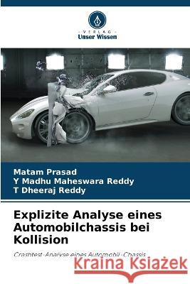Explizite Analyse eines Automobilchassis bei Kollision Matam Prasad Y Madhu Maheswara Reddy T Dheeraj Reddy 9786204597454