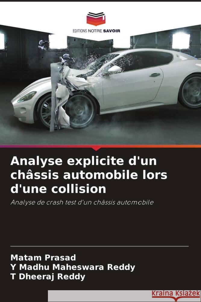 Analyse explicite d'un châssis automobile lors d'une collision Prasad, Matam, Maheswara Reddy, Y Madhu, Reddy, T Dheeraj 9786204597492