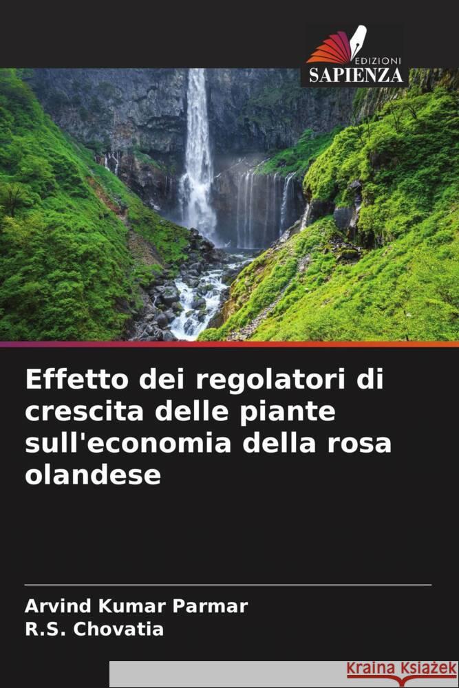 Effetto dei regolatori di crescita delle piante sull'economia della rosa olandese Parmar, Arvind Kumar, Chovatia, R.S. 9786204597836