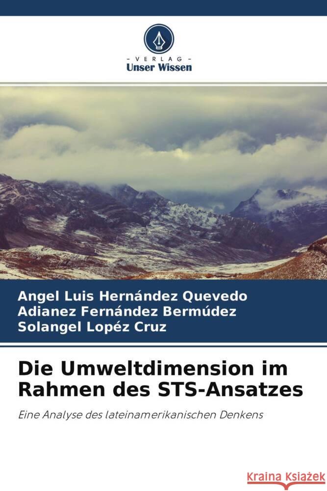 Die Umweltdimension im Rahmen des STS-Ansatzes Hernández Quevedo, Angel Luis, Fernández Bermúdez, Adianez, Lopéz Cruz, Solangel 9786204597928