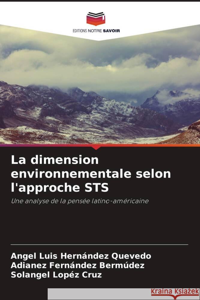 La dimension environnementale selon l'approche STS Hernández Quevedo, Angel Luis, Fernández Bermúdez, Adianez, Lopéz Cruz, Solangel 9786204597942