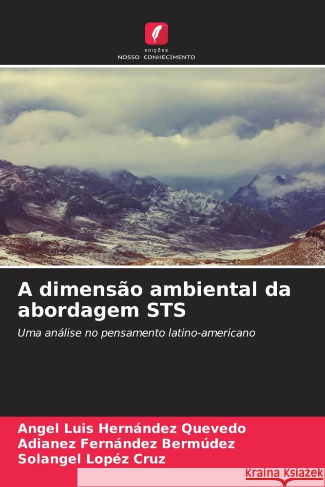 A dimensão ambiental da abordagem STS Hernández Quevedo, Angel Luis, Fernández Bermúdez, Adianez, Lopéz Cruz, Solangel 9786204597966