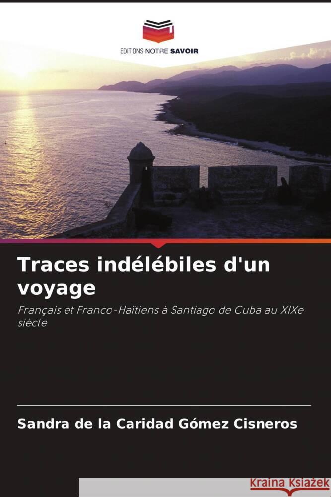 Traces indélébiles d'un voyage Gómez Cisneros, Sandra de la Caridad 9786204598000