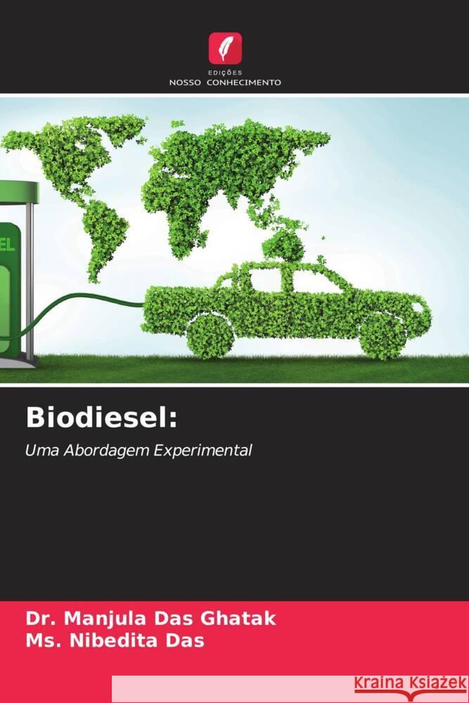 Biodiesel: Ghatak, Dr. Manjula Das, Das, Ms. Nibedita 9786204598123 Edições Nosso Conhecimento