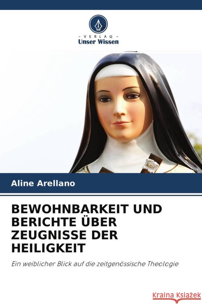 BEWOHNBARKEIT UND BERICHTE ÜBER ZEUGNISSE DER HEILIGKEIT Arellano, Aline 9786204598154