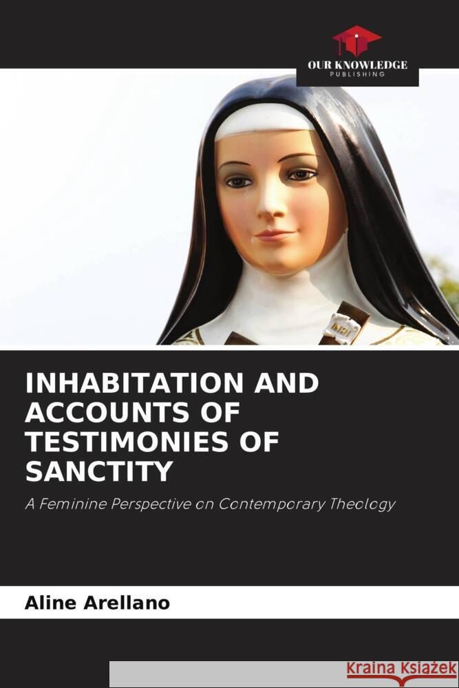 INHABITATION AND ACCOUNTS OF TESTIMONIES OF SANCTITY Arellano, Aline 9786204598161