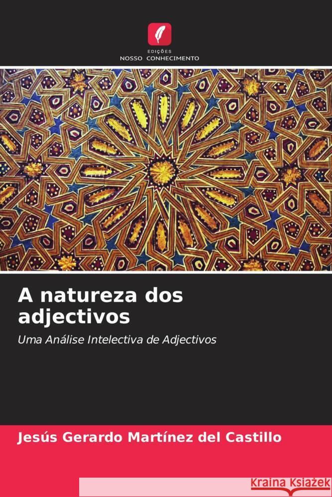 A natureza dos adjectivos Martínez del Castillo, Jesús Gerardo 9786204598338 Edições Nosso Conhecimento