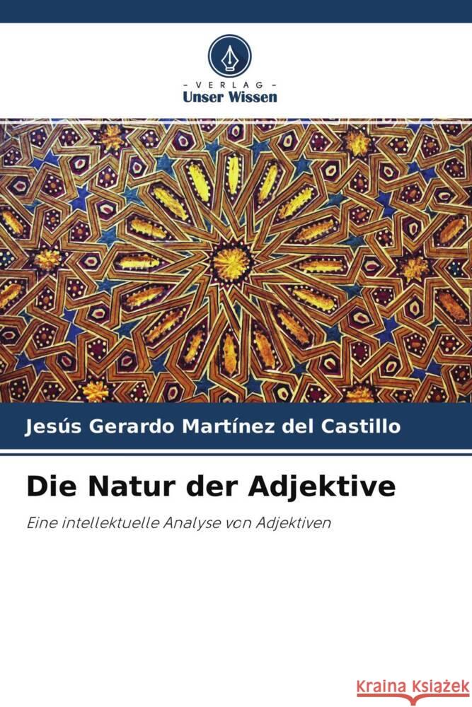 Die Natur der Adjektive Martínez del Castillo, Jesús Gerardo 9786204598376 Verlag Unser Wissen