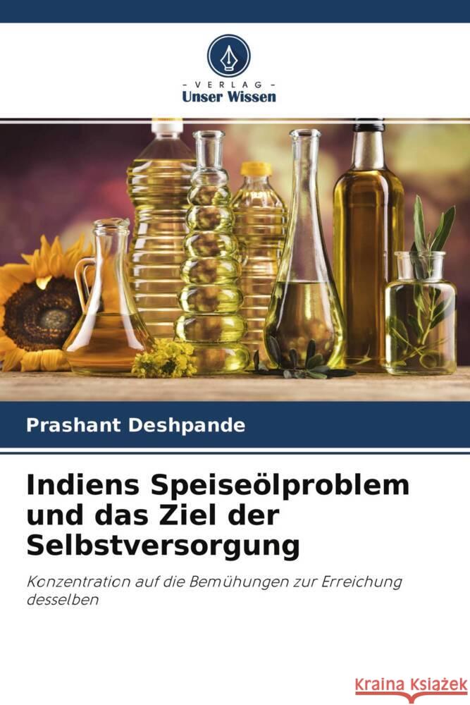 Indiens Speiseölproblem und das Ziel der Selbstversorgung Deshpande, Prashant 9786204599144 Verlag Unser Wissen