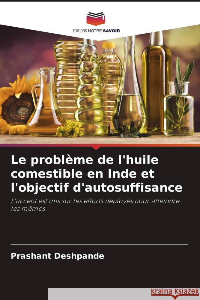 Le problème de l'huile comestible en Inde et l'objectif d'autosuffisance Deshpande, Prashant 9786204599168 Editions Notre Savoir