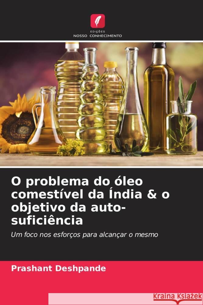 O problema do óleo comestível da Índia & o objetivo da auto-suficiência Deshpande, Prashant 9786204599243