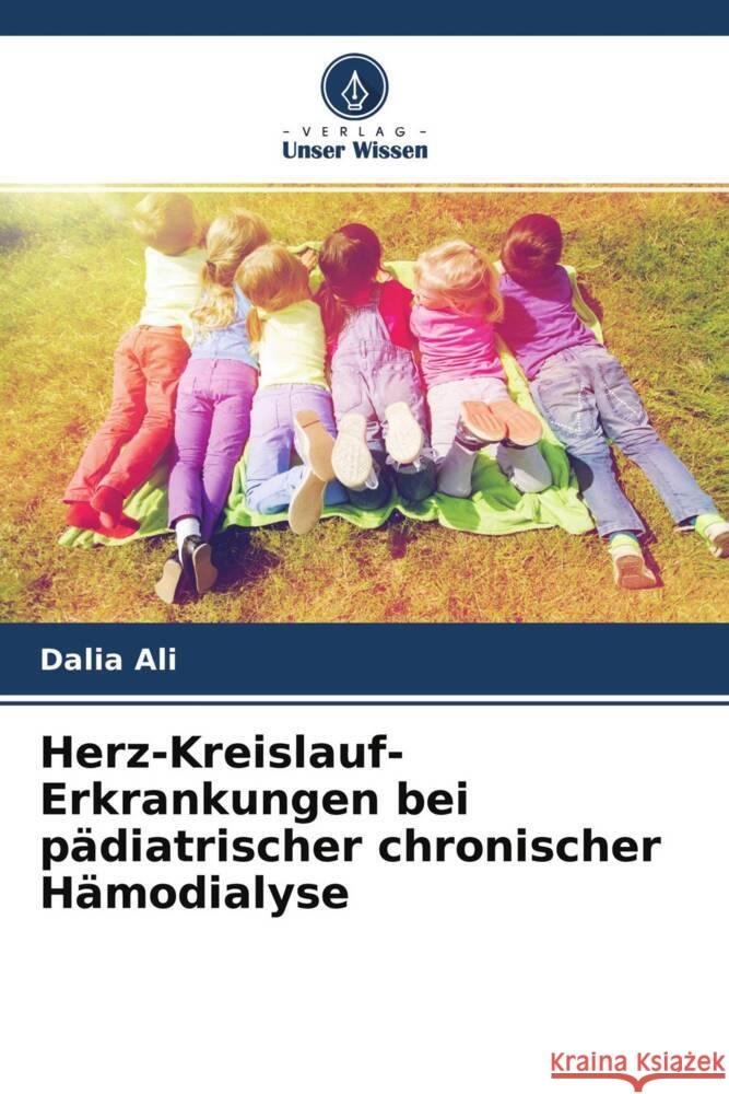 Herz-Kreislauf-Erkrankungen bei pädiatrischer chronischer Hämodialyse Ali, Dalia 9786204599472 Verlag Unser Wissen