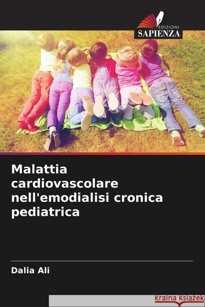 Malattia cardiovascolare nell'emodialisi cronica pediatrica Ali, Dalia 9786204599526 Edizioni Sapienza