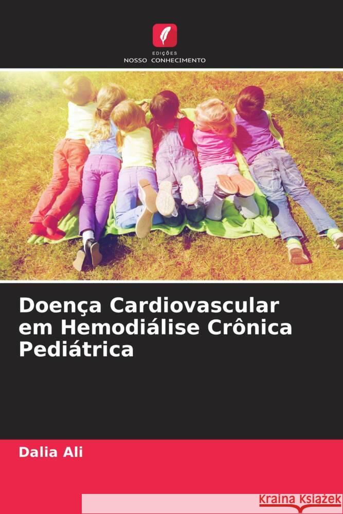 Doença Cardiovascular em Hemodiálise Crônica Pediátrica Ali, Dalia 9786204599540 Edições Nosso Conhecimento