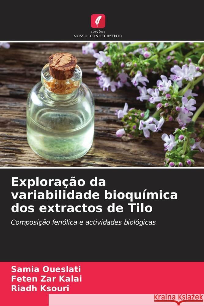 Exploração da variabilidade bioquímica dos extractos de Tilo Oueslati, Samia, Zar Kalai, Feten, Ksouri, Riadh 9786204599861