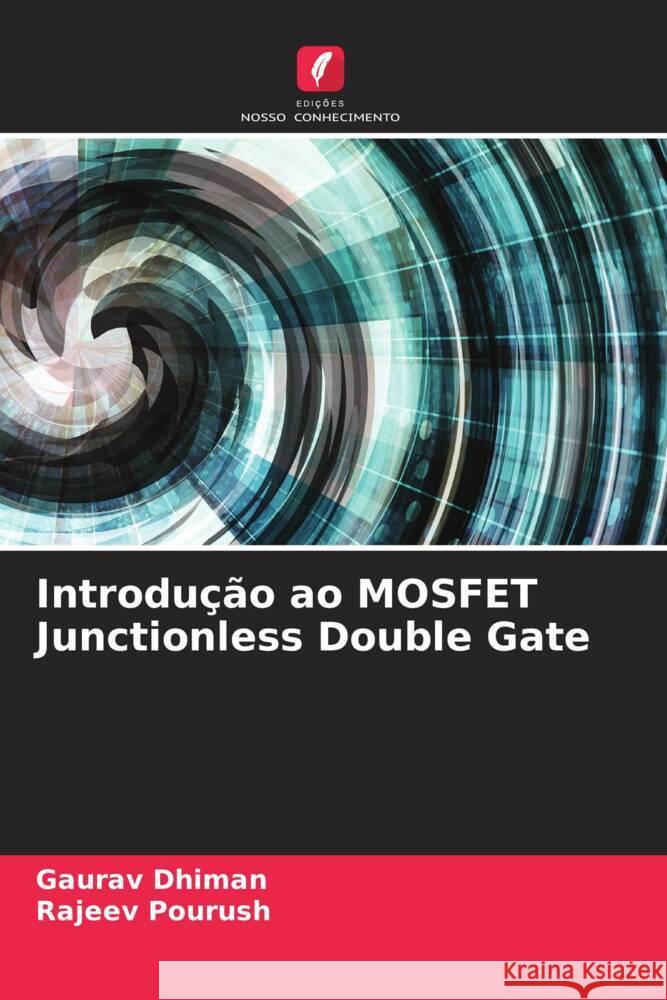 Introdução ao MOSFET Junctionless Double Gate Dhiman, Gaurav, Pourush, Rajeev 9786204600024