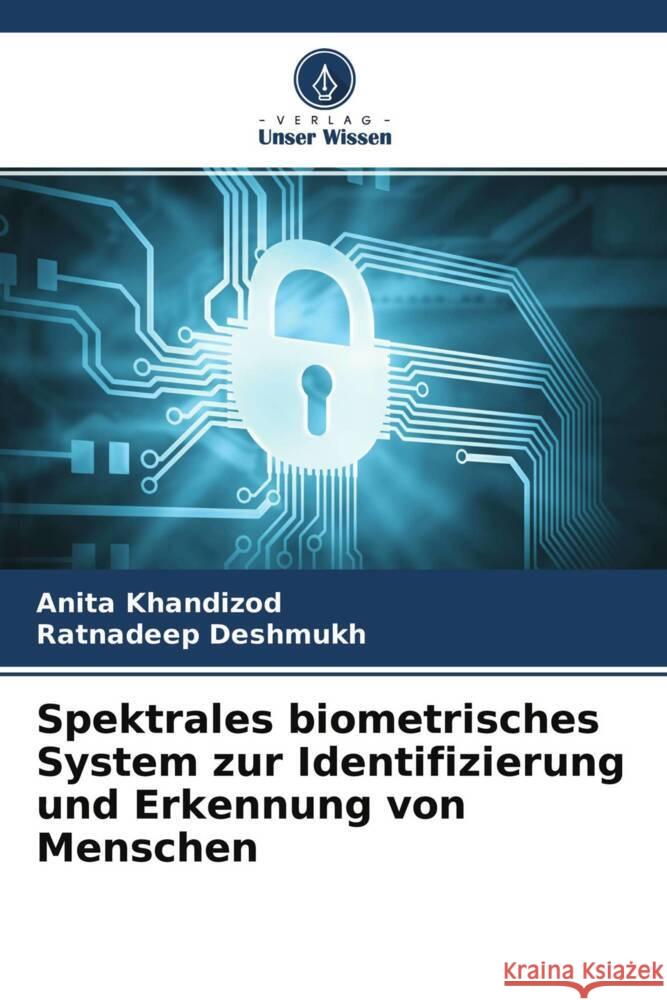 Spektrales biometrisches System zur Identifizierung und Erkennung von Menschen Khandizod, Anita, Deshmukh, Ratnadeep 9786204600048