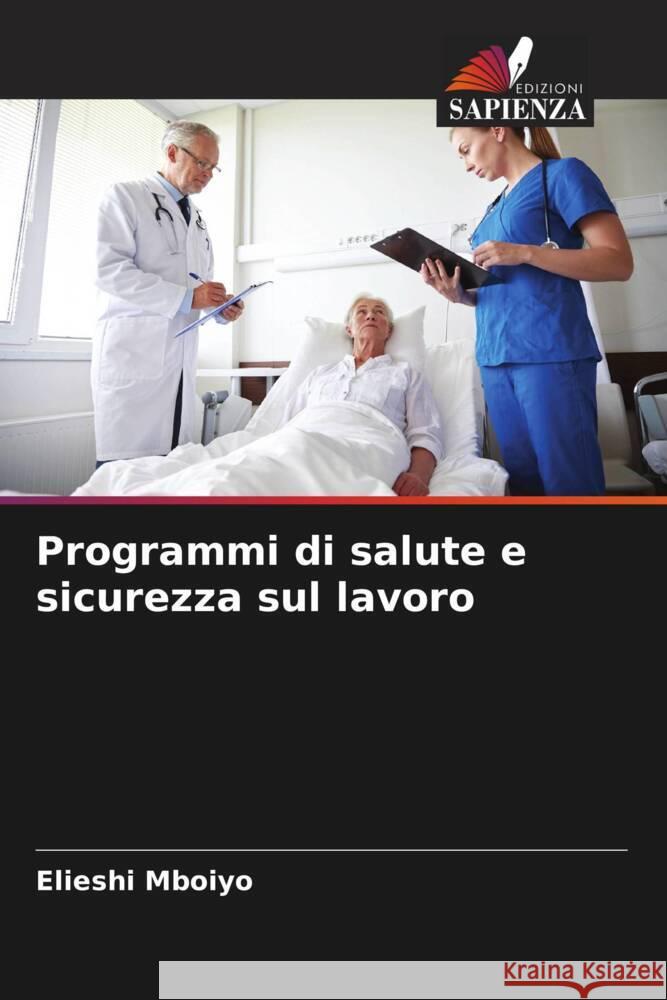 Programmi di salute e sicurezza sul lavoro Mboiyo, Elieshi 9786204600192 Edizioni Sapienza