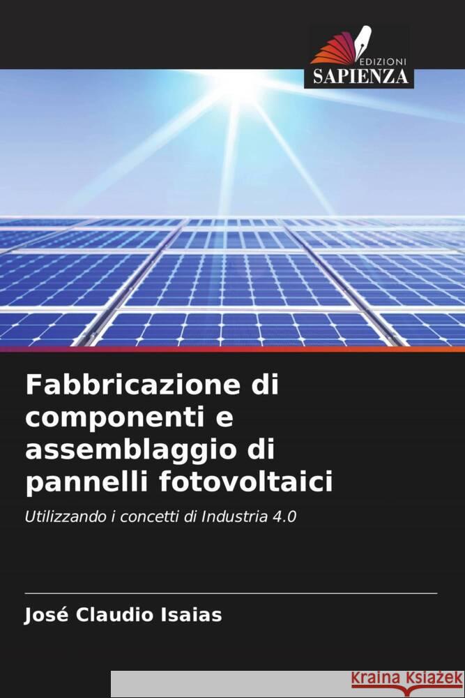 Fabbricazione di componenti e assemblaggio di pannelli fotovoltaici Isaias, José Claudio 9786204600505