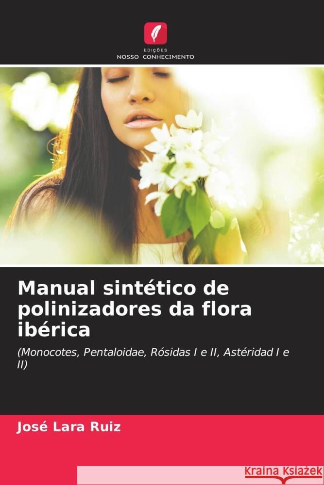 Manual sintético de polinizadores da flora ibérica Lara Ruiz, José 9786204600765 Edições Nosso Conhecimento