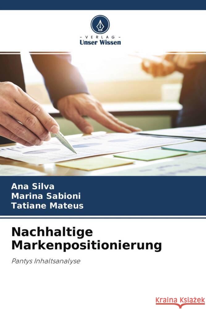 Nachhaltige Markenpositionierung Silva, Ana, Sabioni, Marina, Mateus, Tatiane 9786204601069 Verlag Unser Wissen