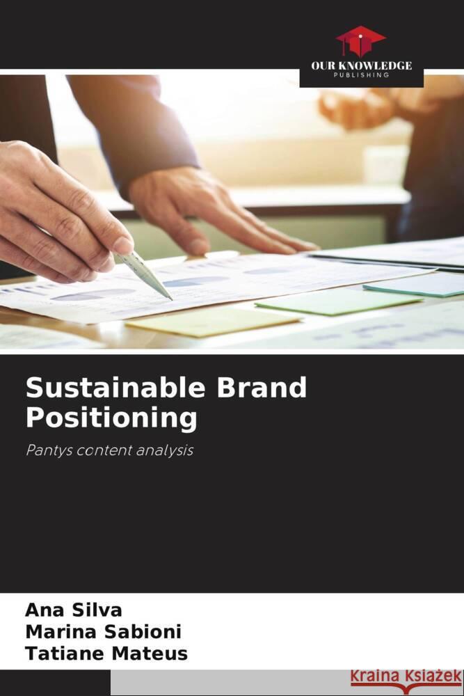 Sustainable Brand Positioning Silva, Ana, Sabioni, Marina, Mateus, Tatiane 9786204601076 Our Knowledge Publishing