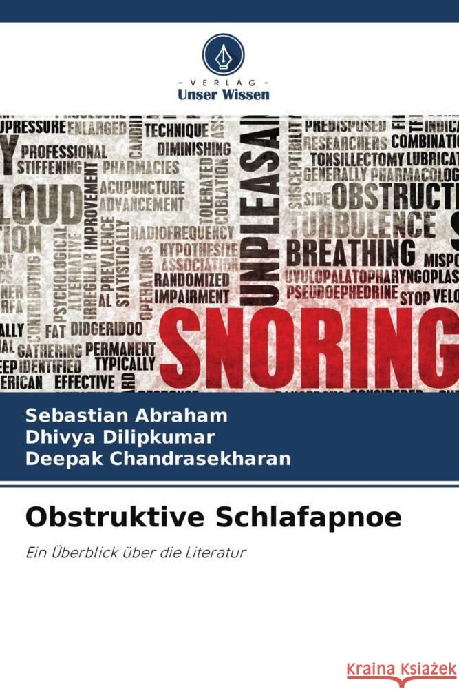 Obstruktive Schlafapnoe Abraham, Sebastian, Dilipkumar, Dhivya, Chandrasekharan, Deepak 9786204601304 Verlag Unser Wissen