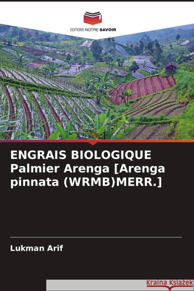 ENGRAIS BIOLOGIQUE Palmier Arenga [Arenga pinnata (WRMB)MERR.] Arif, Lukman 9786204601687