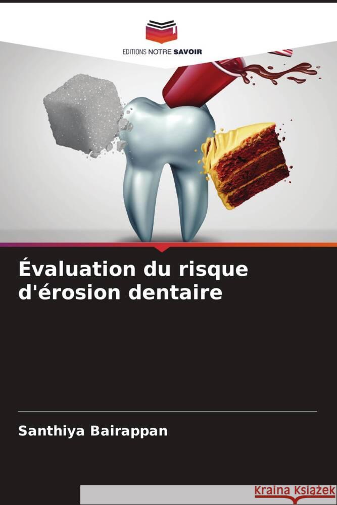 ?valuation du risque d'?rosion dentaire Santhiya Bairappan Manjunath P. Puranik Uma S. Rajgopalachari 9786204601809 Editions Notre Savoir
