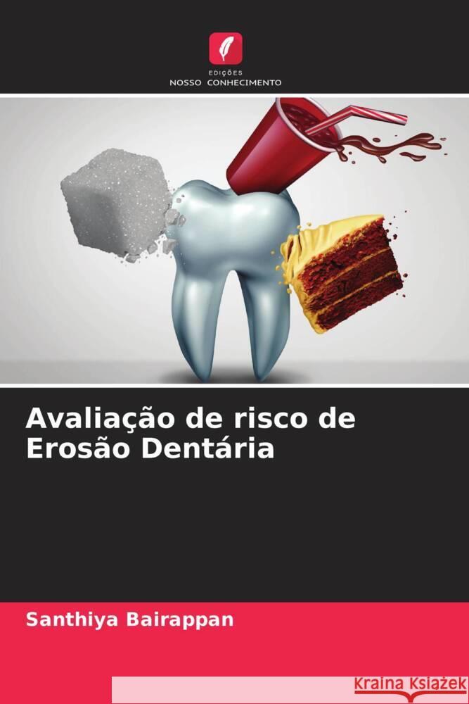 Avalia??o de risco de Eros?o Dent?ria Santhiya Bairappan Manjunath P. Puranik Uma S. Rajgopalachari 9786204601823 Edicoes Nosso Conhecimento