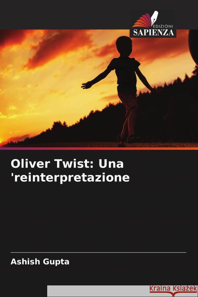 Oliver Twist: Una 'reinterpretazione Gupta, Ashish 9786204602356