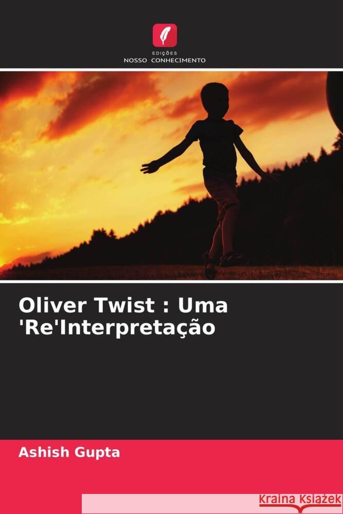 Oliver Twist : Uma 'Re'Interpretação Gupta, Ashish 9786204602363