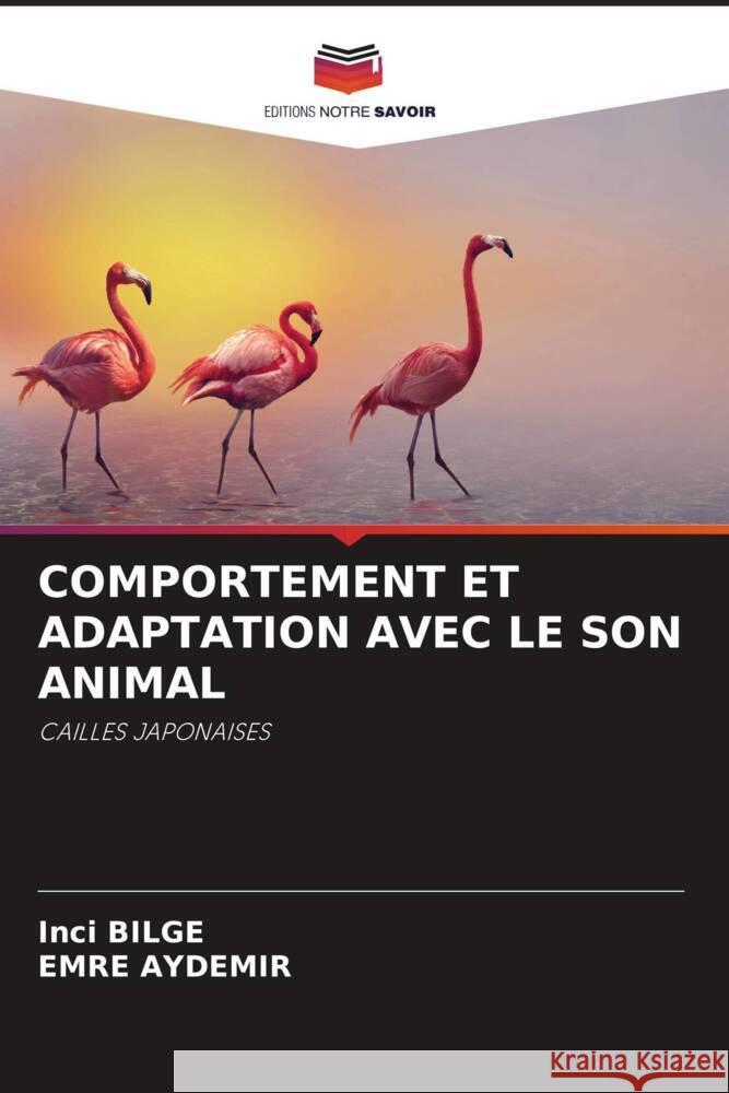 COMPORTEMENT ET ADAPTATION AVEC LE SON ANIMAL BILGE, Inci, AYDEMIR, EMRE 9786204602400