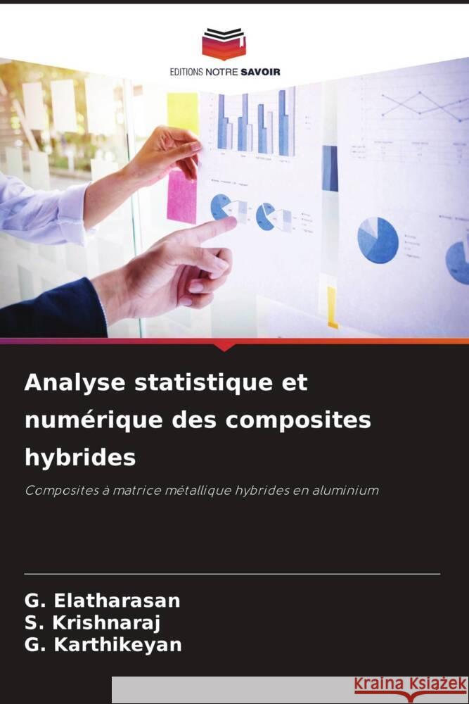 Analyse statistique et numérique des composites hybrides Elatharasan, G., Krishnaraj, S., Karthikeyan, G. 9786204602943