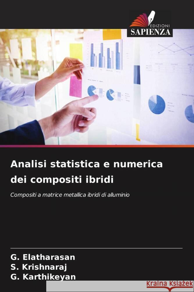 Analisi statistica e numerica dei compositi ibridi Elatharasan, G., Krishnaraj, S., Karthikeyan, G. 9786204602950