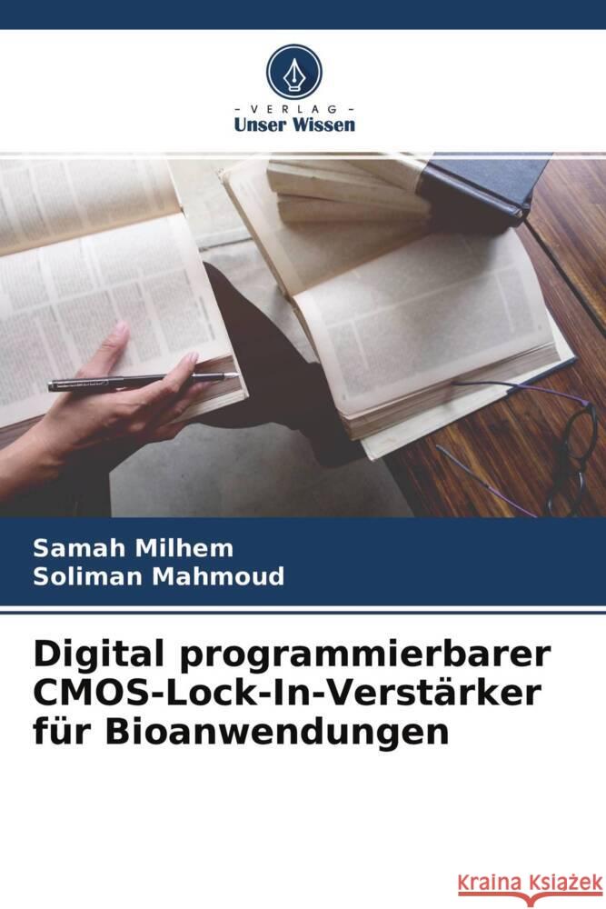 Digital programmierbarer CMOS-Lock-In-Verstärker für Bioanwendungen Milhem, Samah, Mahmoud, Soliman 9786204603162 Verlag Unser Wissen