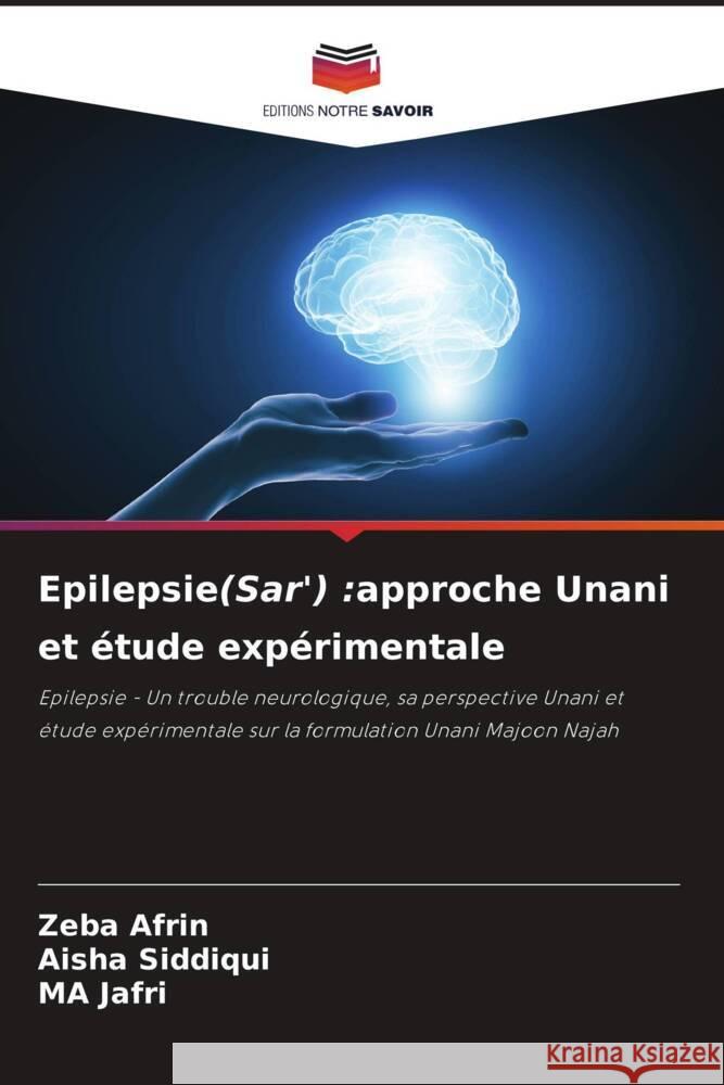 Epilepsie(Sar') :approche Unani et étude expérimentale Afrin, Zeba, Siddiqui, Aisha, Jafri, MA 9786204603247