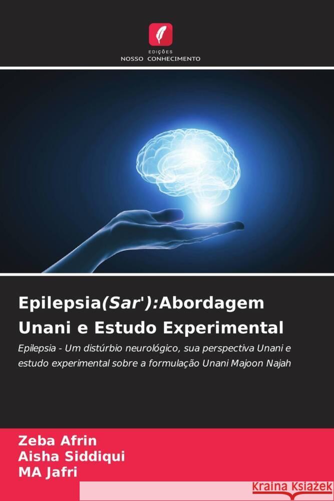 Epilepsia(Sar'):Abordagem Unani e Estudo Experimental Afrin, Zeba, Siddiqui, Aisha, Jafri, MA 9786204603261