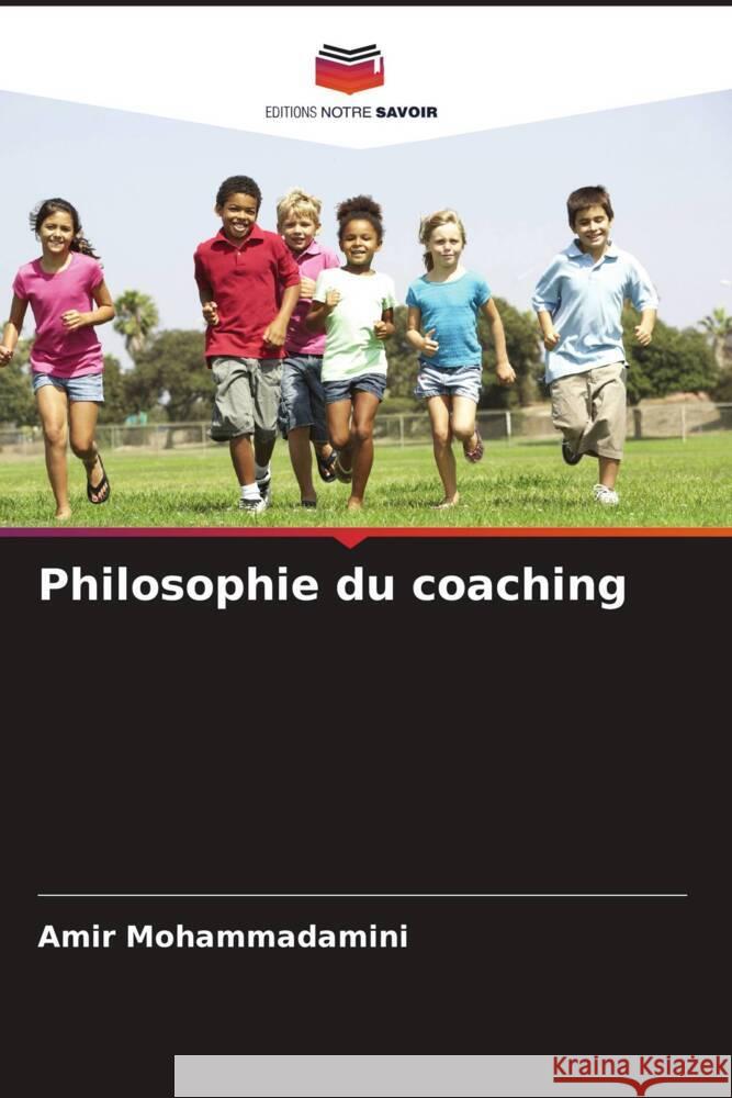 Philosophie du coaching Mohammadamini, Amir 9786204603902 Editions Notre Savoir