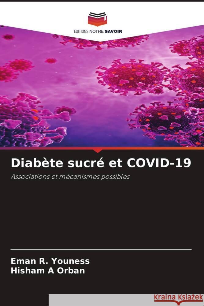 Diabète sucré et COVID-19 Youness, Eman R., Orban, Hisham  A 9786204604510 Editions Notre Savoir