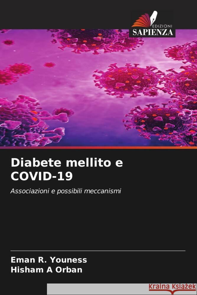 Diabete mellito e COVID-19 Youness, Eman R., Orban, Hisham  A 9786204604527 Edizioni Sapienza