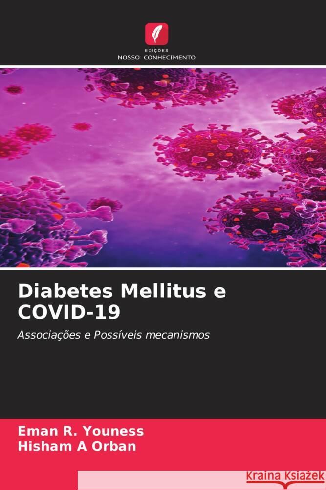 Diabetes Mellitus e COVID-19 Youness, Eman R., Orban, Hisham  A 9786204604534 Edições Nosso Conhecimento