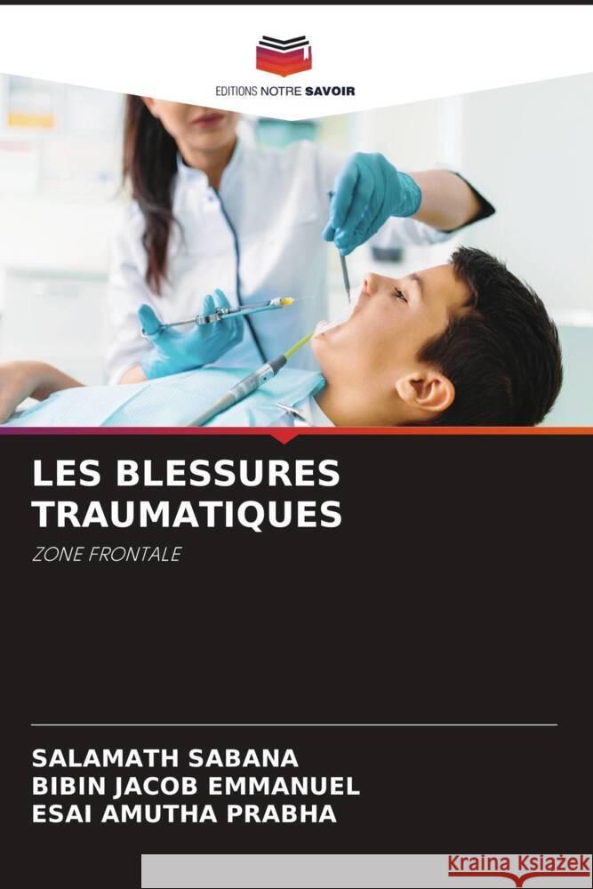 LES BLESSURES TRAUMATIQUES SABANA, SALAMATH, Emmanuel, Bibin Jacob, Prabha, Esai Amutha 9786204604749 Editions Notre Savoir